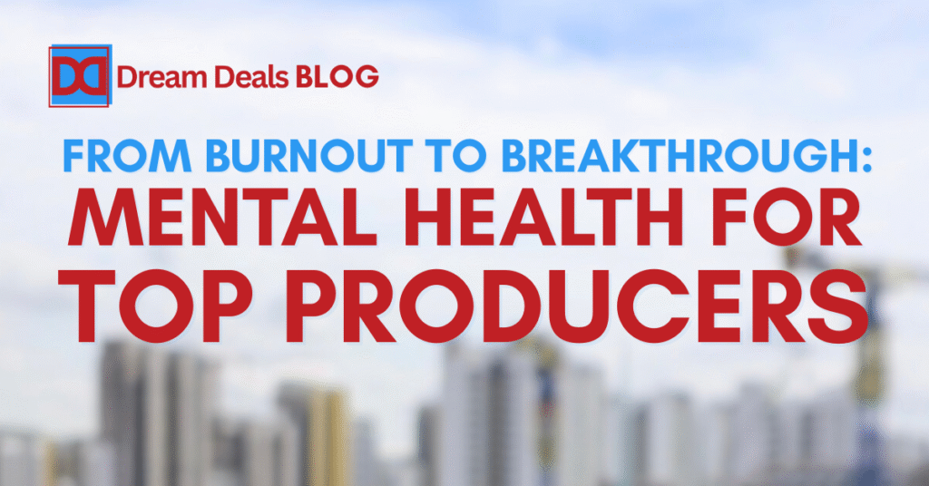From Burnout to Breakthrough: Mental Health for Top Producers